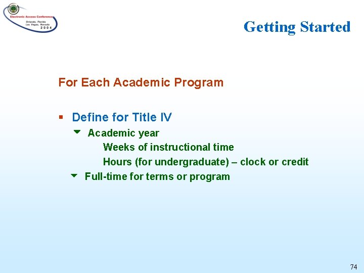 Getting Started For Each Academic Program § Define for Title IV Academic year Weeks