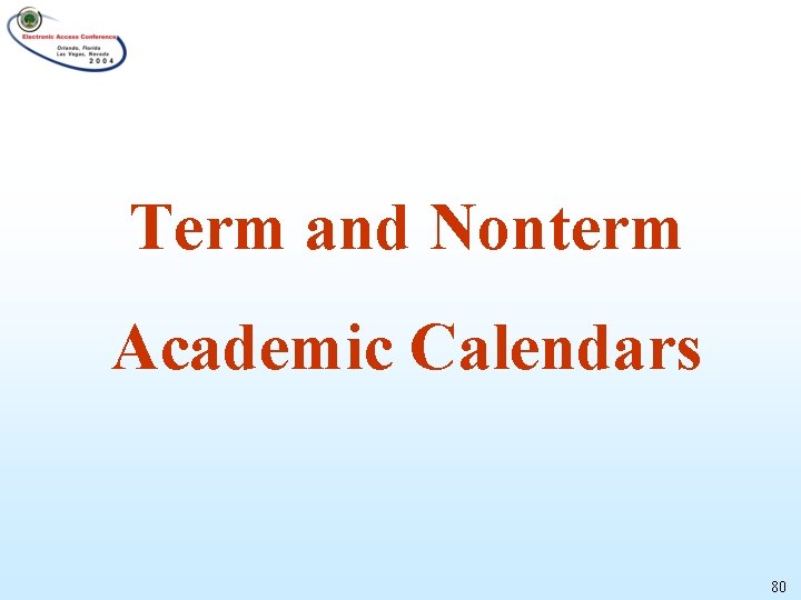 Term and Nonterm Academic Calendars 80 