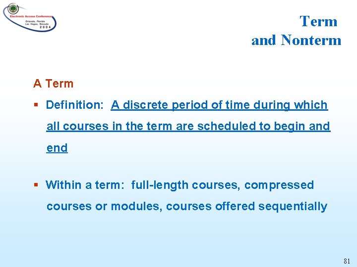 Term and Nonterm A Term § Definition: A discrete period of time during which