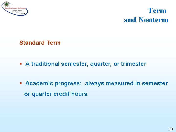 Term and Nonterm Standard Term § A traditional semester, quarter, or trimester § Academic
