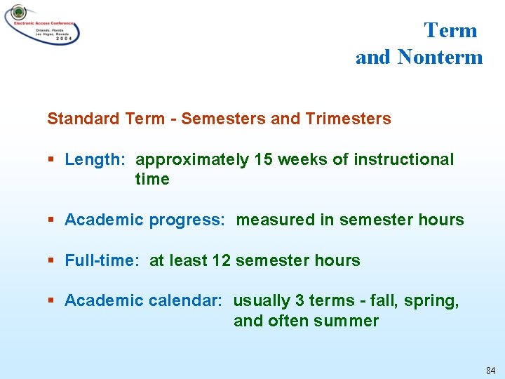Term and Nonterm Standard Term - Semesters and Trimesters § Length: approximately 15 weeks