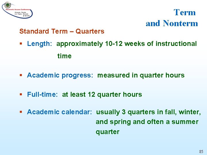 Standard Term – Quarters Term and Nonterm § Length: approximately 10 -12 weeks of