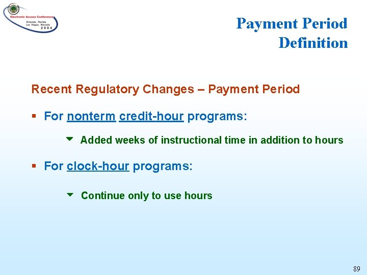 Payment Period Definition Recent Regulatory Changes – Payment Period § For nonterm credit-hour programs: