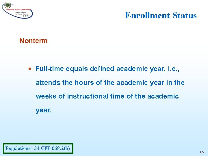 Enrollment Status Nonterm § Full-time equals defined academic year, i. e. , attends the