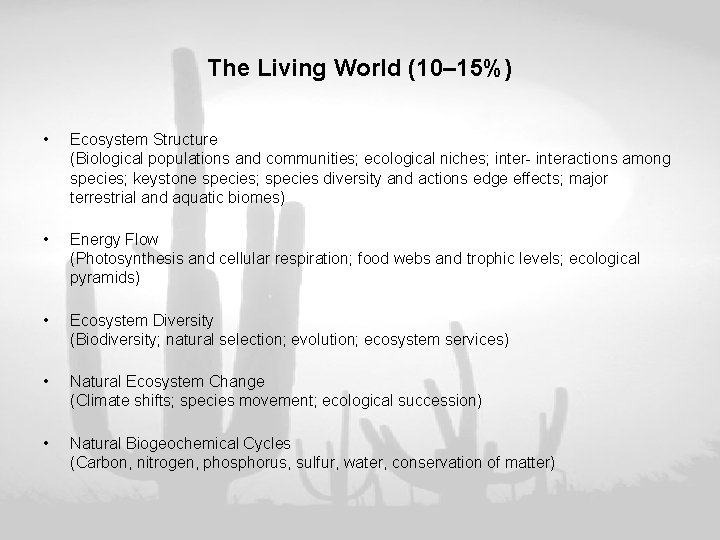 The Living World (10– 15%) • Ecosystem Structure (Biological populations and communities; ecological niches;