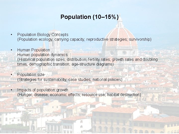 Population (10– 15%) • Population Biology Concepts (Population ecology; carrying capacity; reproductive strategies; survivorship)