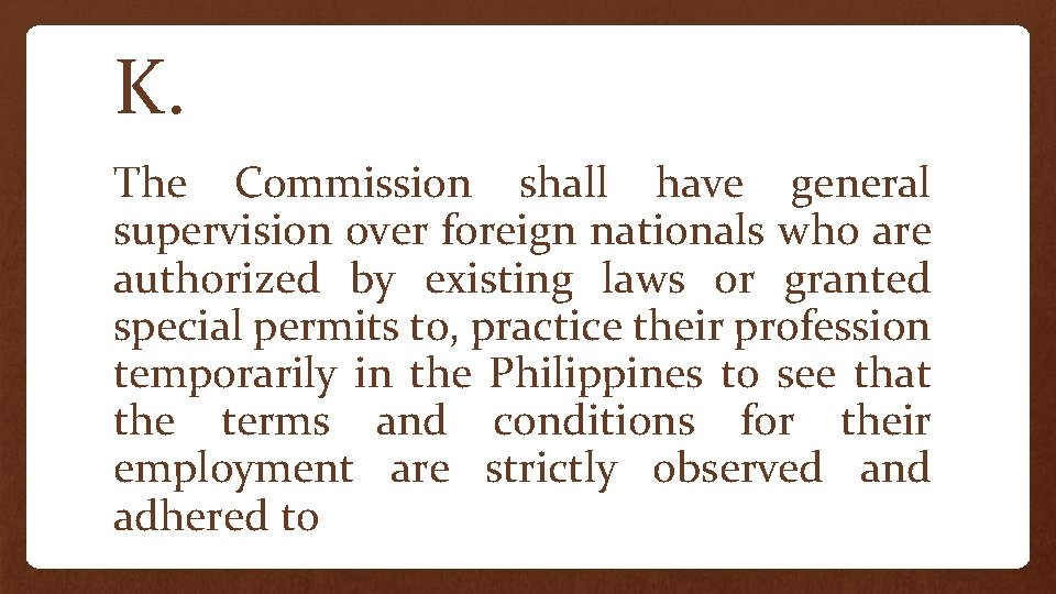 K. The Commission shall have general supervision over foreign nationals who are authorized by