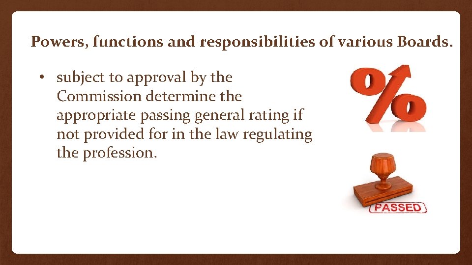 Powers, functions and responsibilities of various Boards. • subject to approval by the Commission