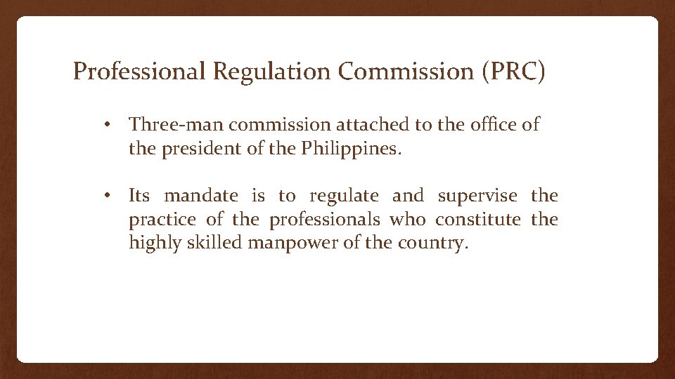 Professional Regulation Commission (PRC) • Three-man commission attached to the office of the president