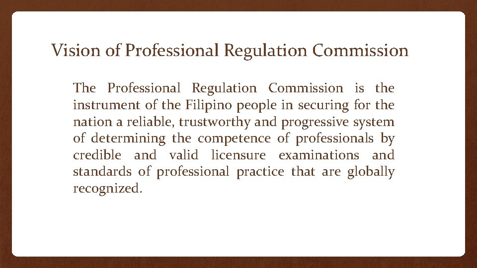Vision of Professional Regulation Commission The Professional Regulation Commission is the instrument of the