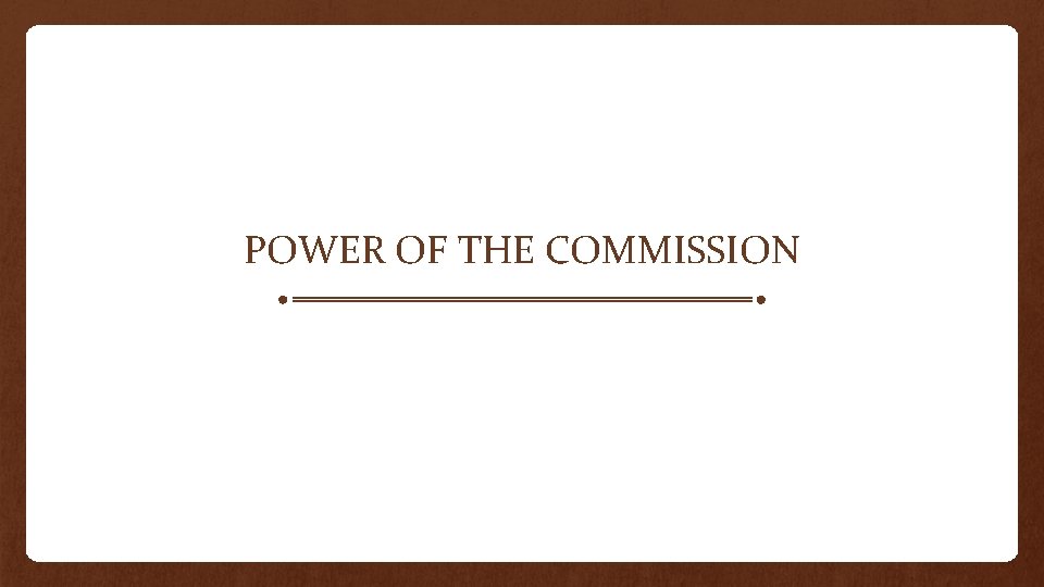 POWER OF THE COMMISSION 