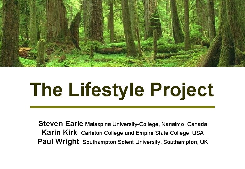 The Lifestyle Project Steven Earle Malaspina University-College, Nanaimo, Canada Karin Kirk Carleton College and