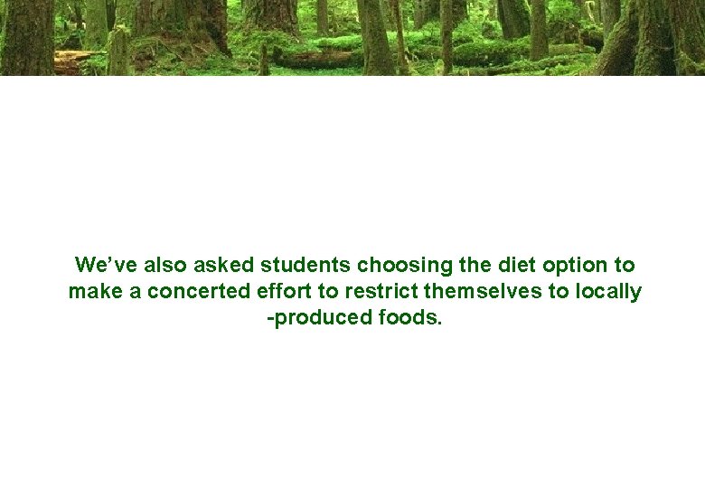 We’ve also asked students choosing the diet option to make a concerted effort to
