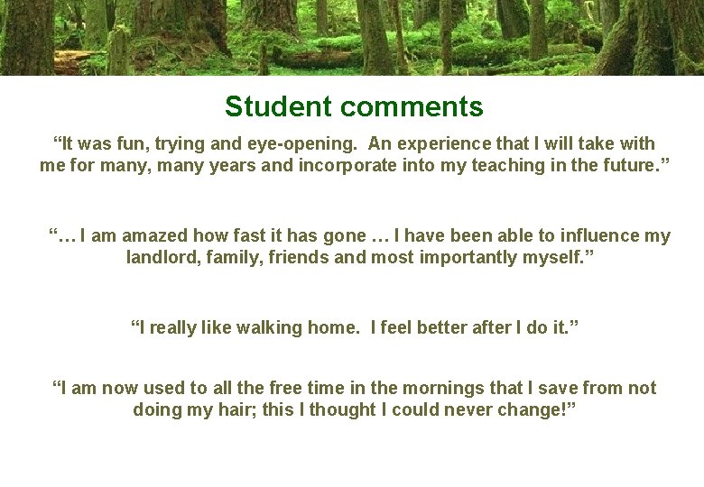 Student comments “It was fun, trying and eye-opening. An experience that I will take
