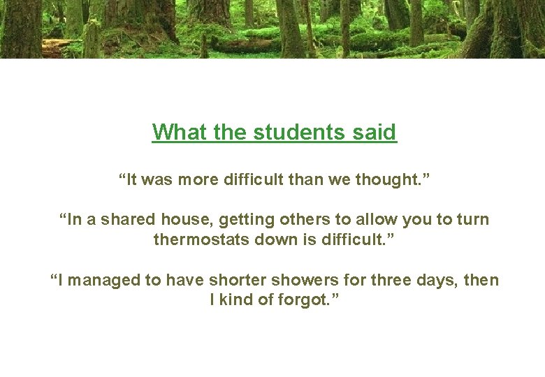 What the students said “It was more difficult than we thought. ” “In a