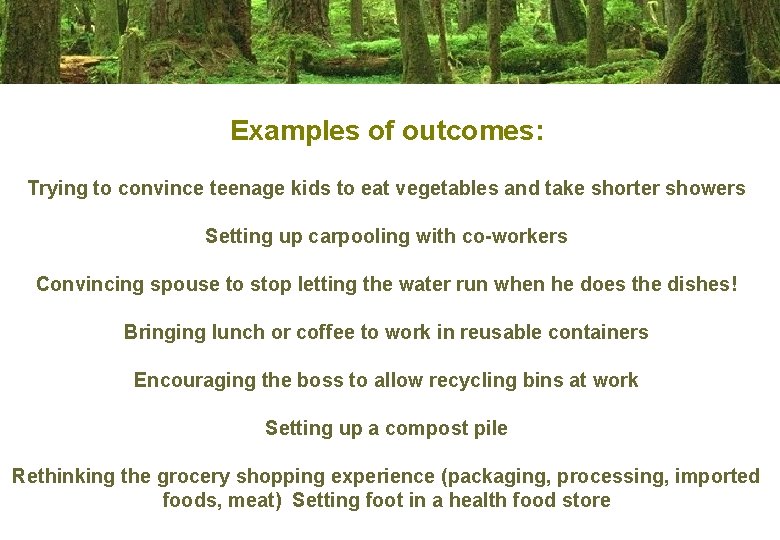 Examples of outcomes: Trying to convince teenage kids to eat vegetables and take shorter