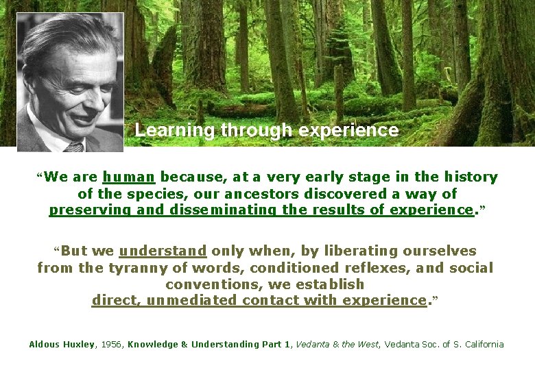 Learning through experience “We are human because, at a very early stage in the