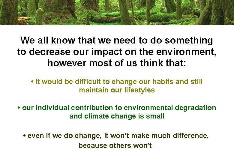 We all know that we need to do something to decrease our impact on
