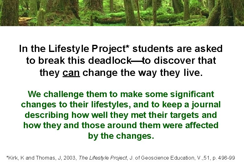 In the Lifestyle Project* students are asked to break this deadlock to discover that