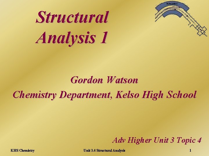 Structural Analysis 1 Gordon Watson Chemistry Department, Kelso High School Adv Higher Unit 3