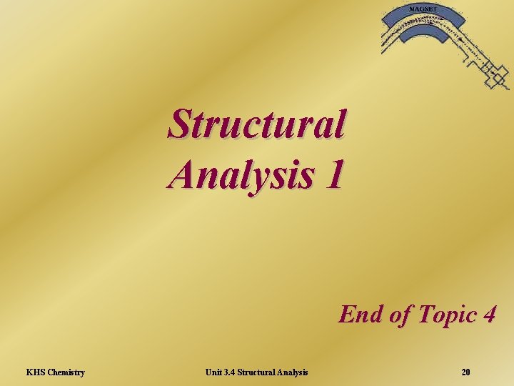 Structural Analysis 1 End of Topic 4 KHS Chemistry Unit 3. 4 Structural Analysis