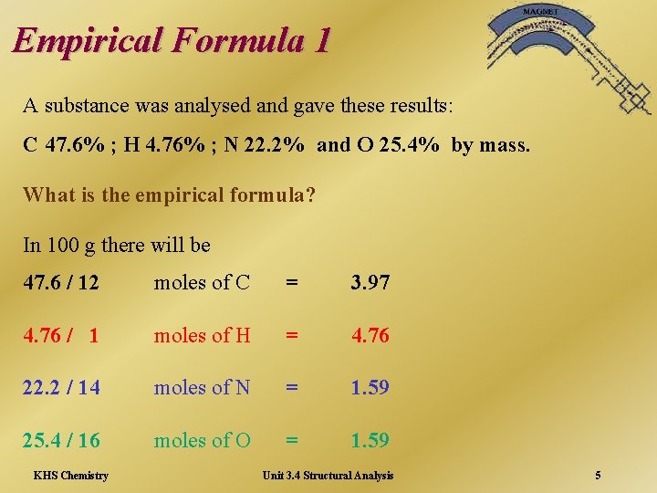 Empirical Formula 1 A substance was analysed and gave these results: C 47. 6%
