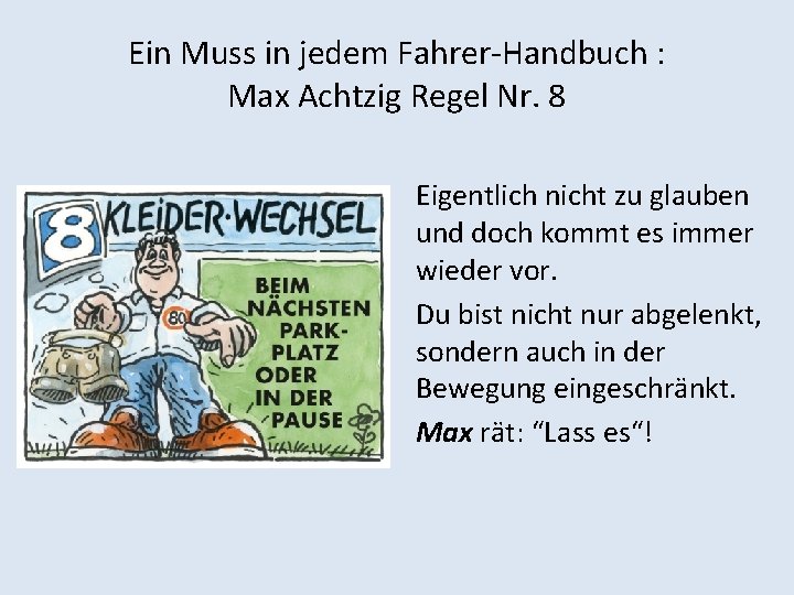 Ein Muss in jedem Fahrer-Handbuch : Max Achtzig Regel Nr. 8 Eigentlich nicht zu