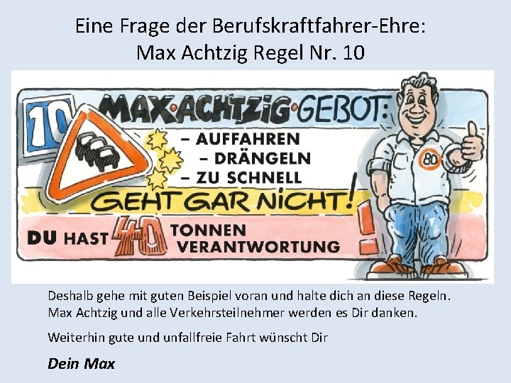 Eine Frage der Berufskraftfahrer-Ehre: Max Achtzig Regel Nr. 10 Deshalb gehe mit guten Beispiel