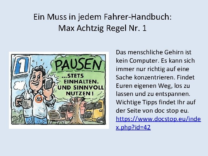 Ein Muss in jedem Fahrer-Handbuch: Max Achtzig Regel Nr. 1 Das menschliche Gehirn ist