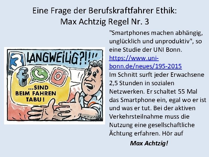 Eine Frage der Berufskraftfahrer Ethik: Max Achtzig Regel Nr. 3 "Smartphones machen abhängig, unglücklich