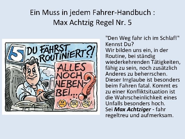 Ein Muss in jedem Fahrer-Handbuch : Max Achtzig Regel Nr. 5 "Den Weg fahr