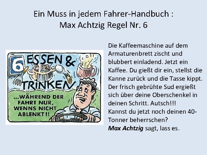 Ein Muss in jedem Fahrer-Handbuch : Max Achtzig Regel Nr. 6 Die Kaffeemaschine auf