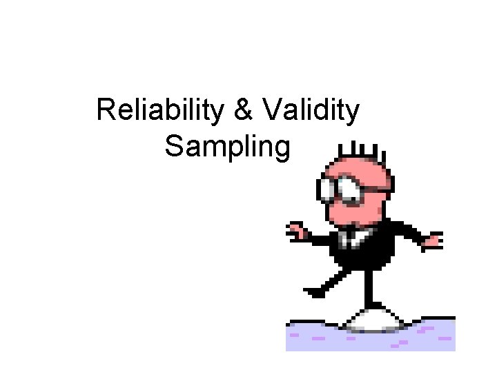 Reliability & Validity Sampling 