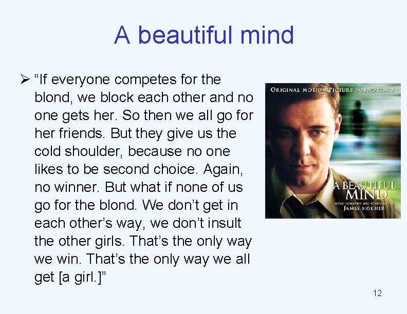 A beautiful mind Ø “If everyone competes for the blond, we block each other