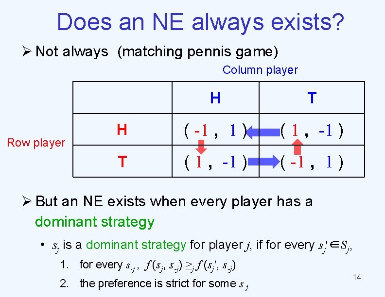Does an NE always exists? Ø Not always (matching pennis game) Column player Row