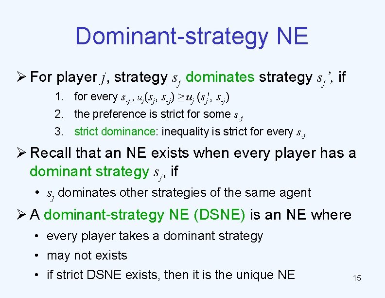 Dominant-strategy NE Ø For player j, strategy sj dominates strategy sj’, if 1. for
