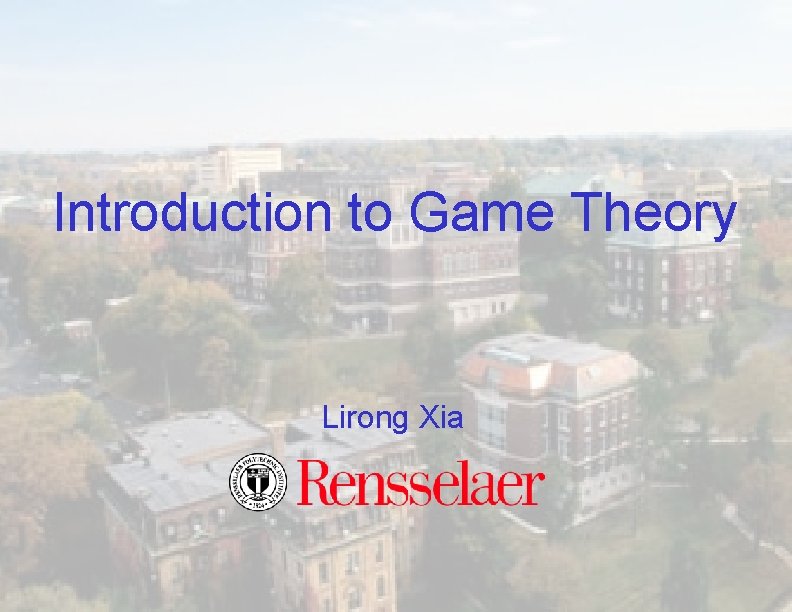 Introduction to Game Theory Lirong Xia 