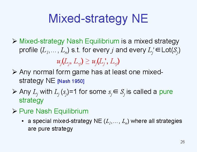 Mixed-strategy NE Ø Mixed-strategy Nash Equilibrium is a mixed strategy profile (L 1, …,
