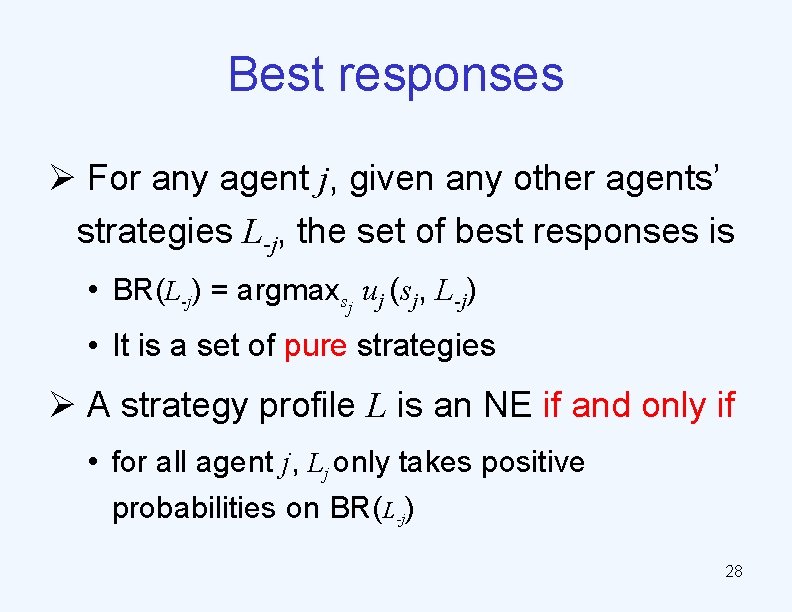 Best responses Ø For any agent j, given any other agents’ strategies L-j, the