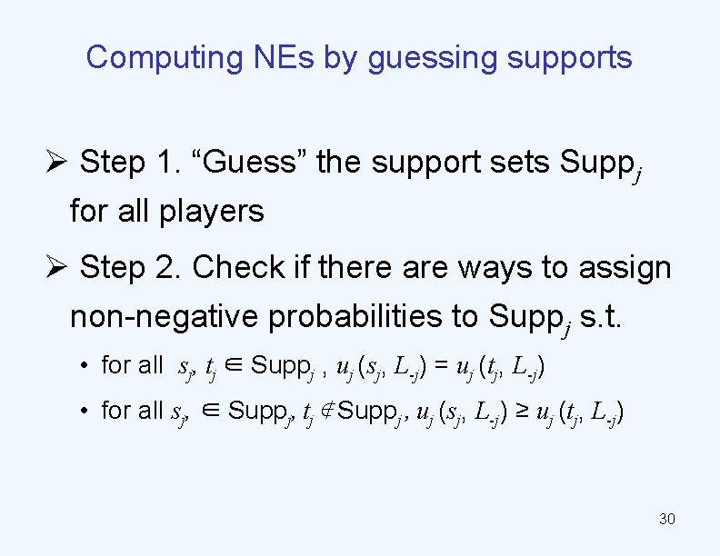 Computing NEs by guessing supports Ø Step 1. “Guess” the support sets Suppj for
