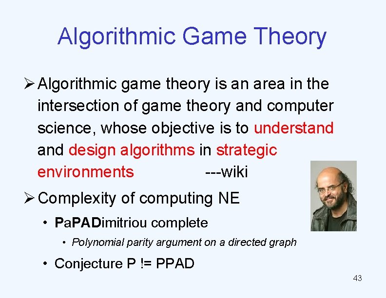 Algorithmic Game Theory Ø Algorithmic game theory is an area in the intersection of