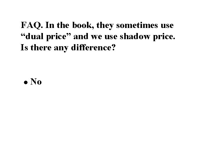 FAQ. In the book, they sometimes use “dual price” and we use shadow price.