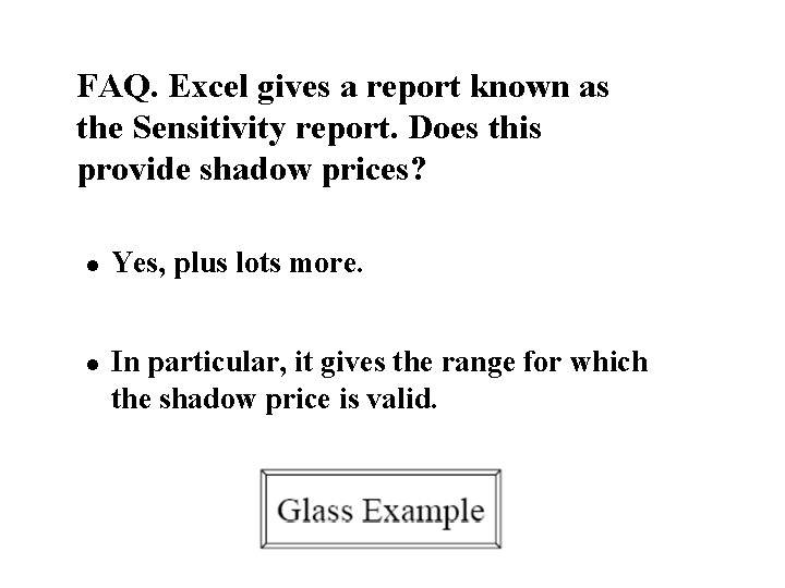 FAQ. Excel gives a report known as the Sensitivity report. Does this provide shadow