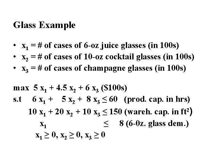 Glass Example • x 1 = # of cases of 6 -oz juice glasses