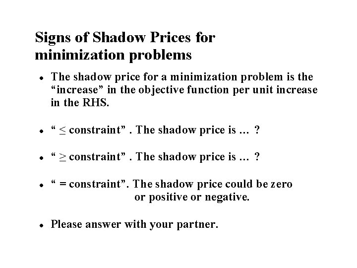 Signs of Shadow Prices for minimization problems l The shadow price for a minimization