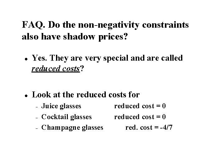 FAQ. Do the non-negativity constraints also have shadow prices? l l Yes. They are