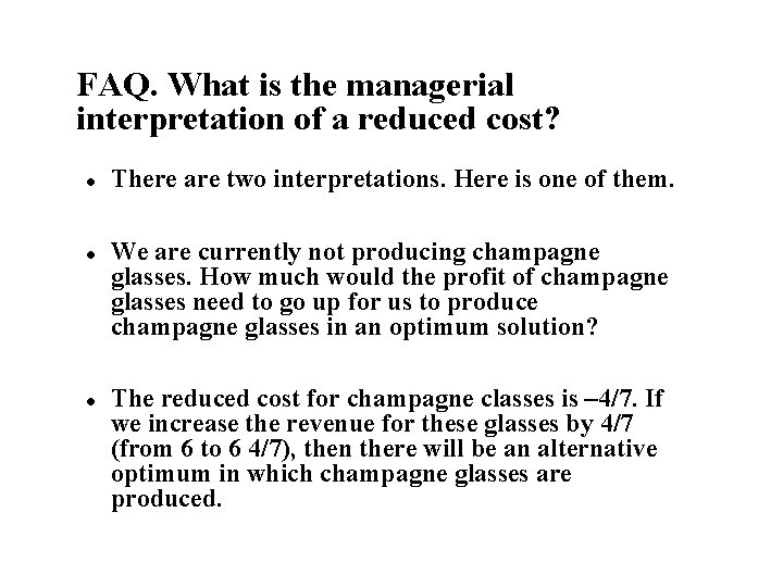 FAQ. What is the managerial interpretation of a reduced cost? l l l There