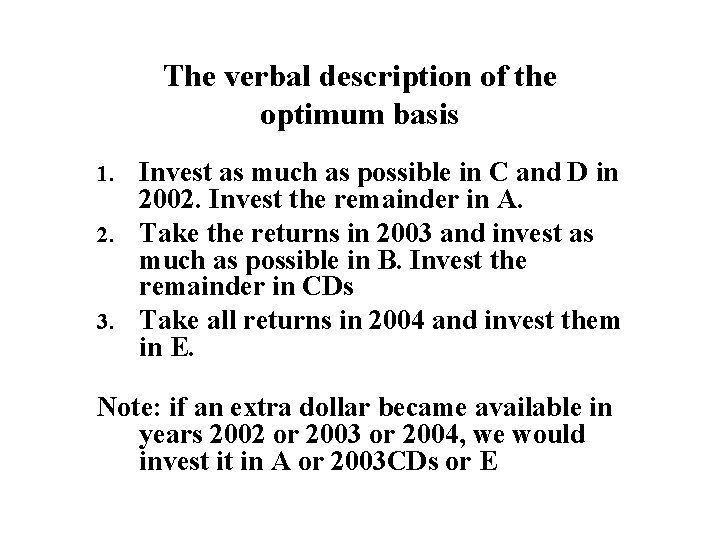The verbal description of the optimum basis Invest as much as possible in C