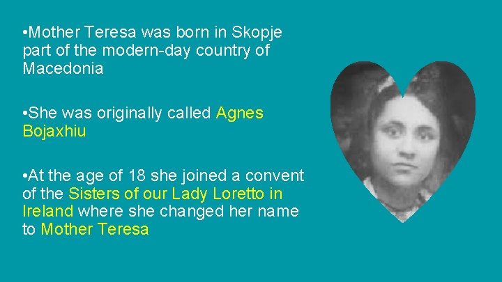  • Mother Teresa was born in Skopje part of the modern-day country of