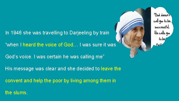 In 1946 she was travelling to Darjeeling by train “when I heard the voice